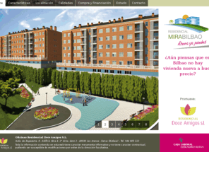 doceamigos.com: Residencial MiraBilbao | Viviendas de 1, 2 y 3 dormitorios
RESIDENCIAL DOCE AMIGOS S.L., viviendas de 1, 2 y 3 dormitorios rodeadas de jardines a escasos minutos del centro de Bilbao