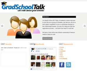 gradschooltalk.com: GradSchoolTalk | Let's talk about gradschools!
We are a group of seniors who completed our education from top universities in USA, Canada and Europe volunteering to help students applying to graduate schools abroad. Get help right from taking GRE & TOEFL.