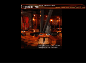 indochinedowntown.com: Indochine - Asian Dining Lounge, Tacoma, South Puget Sound, WA, Thai food- Bar
Asian Dining Lounge, Thai Food Restaurant, Bar, Night Life - www.indochinedowntown.com