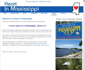 heartinmississippi.com: Heart in Mississippi Stickers
We offer Heart Stickers, Heart T-Shirts, Heart In My State and Love My State symbols to allow people to express how they feel about the place where they live.