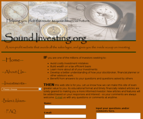 soundinvesting.org: Sound Investing.org
A non-profit website that avoids all the sales hype, and gives you the inside scoop on investing.