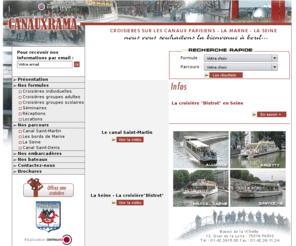 canauxrama.fr: Canauxrama - Croisires dans Paris sur la Seine et la Marne
Croisires promenades sur les canaux parisiens aux bords de la Seine, de la Marne, du canal Saint-Denis et Saint Martin avec djeuner et dner  la carte.