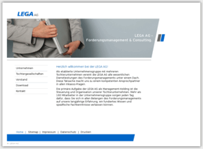 finanzmanagement.biz: LEGA AG - Forderungsmanagement & Consulting
Als etablierte Unternehmensgruppe mit mehreren Tochterunternehmen vereint die LEGA AG alle wesentlichen Dienstleistungen des Forderungsmanagements unter einem Dach. Diese Tatsache macht uns zu einem kompetenten Ansprechpartner in allen Inkasso-Fragen.