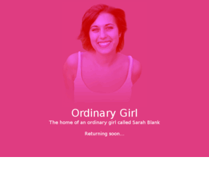 ordinarygirl.co.uk: Ordinary Girl - The Home Of Sarah Blank
Home of an Ordinary Girl called Sarah Blank (née Leighter) - Life updates, photographs and pink!