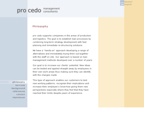 pro-cedo.com: pro cedo management consultants
pro cedo unterstützt unternehmen im Bereich production und logistik. ziel ist dabei die gestaltung schlanker prozesse. wir arbeiten extrem umsetzungsorientiert.