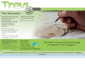 trevi-advocaten.nl: Trevi Advocaten
Trevi Advocaten is een jong, dynamisch en vooral laagdrempelig advocatenkantoor dat haar cliënten in helder en duidelijk taalgebruik adviseert.