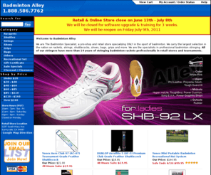 ebadminton.net: Badminton Alley
Badminton Alley is a Pro-Shop and online store selling badminton rackets, shuttles, shuttlecocks, bags, shoes, and other equipment. Serving the Bay Area, ships anywhere. Badminton Alley 1237 South Mary Ave, Sunnyvale, CA 94087. 1-888-586-7762