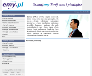 emy.pl: EMY.pl :: Serwis finansowy :: Konta Bankowe - finanse firmowe, kredyty, karty
Sprawdz oferowane konta bankowe, kredyty, konta osobiste oraz firmowe, lokaty i wybierz najlepsze konto dla Ciebie!