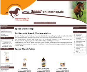 speed-onlineshop.de: Speed-Onlineshop.de
Im Speed Onlineshop finden Sie neben Pferdefutter eine Vielzahl an Pferdezusatzfutter und Nahrungsmitteln sowie Artikeln gegen Fliegen und Pferde-Krankheiten.