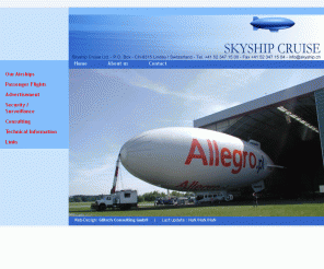 skycruise.ch: Skyship Cruise Switzerland Ltd. - Airships for Passenger Flights - Advertising - Security - Consulting
Marketing and operation of airships for communication, advertising and passenger flights, as platform for cameras, surveillance and science.