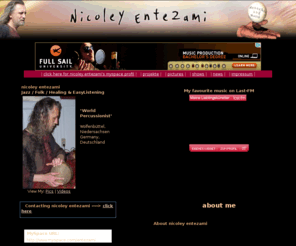 achsm.de: nicoley entezami - Wolfenbttel, percussion player - Jazz / Folk / Healing & EasyListening, music from myspace
music from nicoley entezami, jazz, folk, healing from myspace wolfenbttel, space, nicoley, entezami