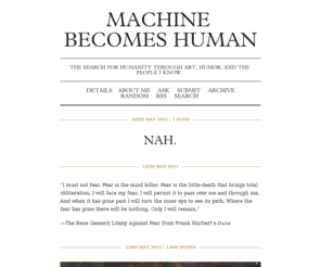 machinebecomeshuman.com: Machine Becomes Human
The search for humanity through art, humor, and the people I know.