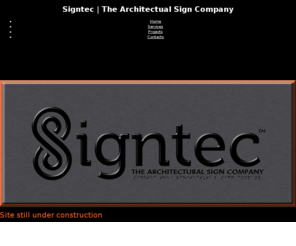 signtecsigns.com: Signtec | The Architectual Sign Company
Our in house design team could guide you through all your signage needs from the initial sketch onwards....

We specialize in ADA compliant custom way finding signage that incorporate high quality Tactile & Grade II Braille lettering on a variety of materials.