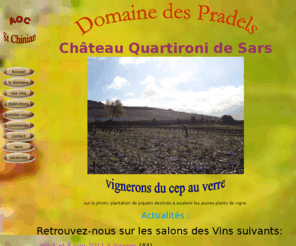 vins-quartironi.com: Quartironi vignerons AOC Saint Chinian producteur de vin terroir de schistes 
Le Domaine des Pradels  est une cave particuliaire, qui vous propose ses vins de terroir, AOC Saint Chinian, dans le sud de la France, région Languedoc.