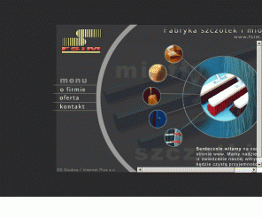 fsim.pl: 
Fabryka Szczotek i Mioteł - szczotki do zamiatania i szorowania; drewniane, plastikowe, w szerokiej gamie kolorystycznej. Pędzle i artykuły malarskie - pełny wybór. 