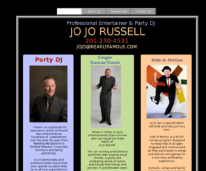 jojorussellentertainment.com: Home
Wedding DJ, singer and comedian in New Jersey, Senior Citizen entertainment and Children's shows, summer camps, 