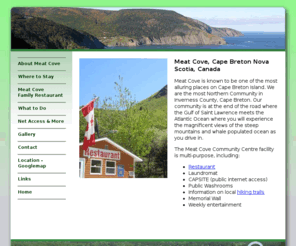 meatcove.ca: Meat Cove, Cape Breton, Nova Scotia
Meat Cove Community Centre is a not for profit orginization which provides many resources for the local community in Cape Breton, Nova Scotia.