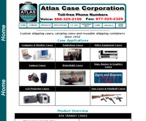 atlascases.com: Shipping Cases and Carrying Cases by Atlas Cases
Shipping cases, carrying cases, equipment cases and reusable shipping containers by Atlas Case.  Extensive selection of case styles and sizes. Specializes in custom protective cases. 800  cases in stock.