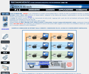 edus.biz: EDUS POWERLINE  Sito dedicato al Powerline 3 fasi 380VAC, Creare una 
rete usando le prese elettriche
primo sito sul PLC per 3 fasi elettriche, powerline trifase, internet su rete elettrica, internet elettrica, Creare una rete usando le prese elettriche onde convogliate trifase, powerline 3 fasi, powerline 380V, Edus Hi-tech Verona, Edus Powerline, network adapter, power, AC networking, AC, power networking, home power lines, home power, home power line, Adapter, Connected Home, powerlines, power lines, power outlet, HomePlug 1.0, HomePlug, Linksys Powerline Ethernet,