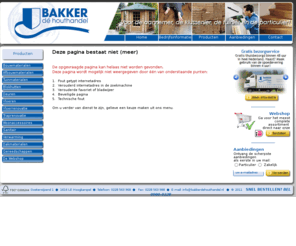 online-offer-daily.com: Bakker dé Houthandel - Tuinhout - Blokhutten - Houten vloeren - Dakmaterialen - Gereedschappen
Bakker de Houthandel is leverancier en producent van bouw en afbouwmaterialen, tuinmaterialen, blokhutten, deuren, vloeren, 
vloer- en traprenovatie, woonaccessoires, dakmaterialen, santinatir, verwarming, gereedschappen etc. De bouwspecialist bij uitstek! Wij staan garant voor kwaliteit snelheid en een scherpe prijs.