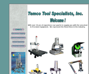 temco-tool.com: Temco Tool Specialists Inc Precision Measuring Equipment
Precision Measuring Systems Coordinate Measuring Machines, Vision CMM, Optical Comparators and Electronic Gaging for the Manufacturing Industries.