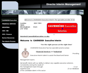 cavendishexecutive.com: Director Interim Management  * * * * *
CAVENDISH Executive Interim: a specialist recruitment provider of Executive Interim Director and Interim Management talent.UK London Birmingham