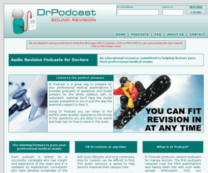 dr-podcast.co.uk: Dr Podcast - Home Page
Dr Podcast is an audio educational resource committed to helping doctors revise and pass their professional medical exams. Available as downloadable MP3 recordings.