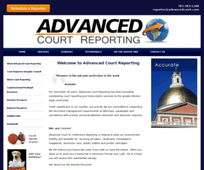 macourtreporter.com: Court Reporting in Massachusetts  :: Advanced Court and Conference Reporting :: court reporting, legal deposition services, stenographer, court tape transcription, litigation support, mediation, artbitration, verbatim reporting, municipal hears, examinations under oath
Advanced Court and Conference Reporting offers deposition, transcription and other legal support services to the greater Boston and New England Areas.