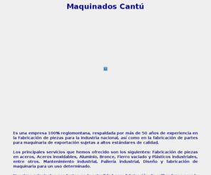 maquinadoscantu.com: Maquinados Cant - Monter
Visite la pgina web de maquinadoscantu.com para conocernos. Hosting y dominio por Internetworks