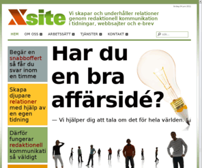 xsite.se: Xsite - expert på redaktionell kommunikation
Xsite - Expertkompetens inom
redaktionell kommunikation i tryckta tidningar,
webbtidningar, webbsajter och e-brev