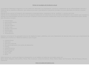 fundacion.org.ar: Fundacion Flebologica Argentina*
Fundacion Flebologica Argentina, Centros Medicos en la Argentina para el tratamiento de las Varices, Celulitis y Depilacion Laser