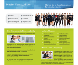 master-fernstudium.biz: Master Fernstudium - einfach durchstarten. Mit Master jetzt eine optimale Karriere ansteuern!
Auf Master Fernstudium finden Sie Wissenswertes und Informationen zum Thema Master, Studieren im Fernstudium und weiterführende Studiengänge sowie Erläuterungen zum Thema Promotion. Damit Sie mehr auf Ihrem Karriereweg erreichen.