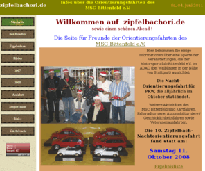 zipfelbachori.de: Zipfelbachori  Orientierungsfahrten des MSC Bittenfeld
Infos über die Orientierungsfahrten des MSC Bittenfeld bei Waiblingen (Rems-Murr-Kreis)  Ergebnislisten, Bilder, Bordbücher der letzten Jahre - Ausschreibung der aktuellen Veranstaltung