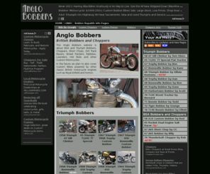 anglo-bobbers.com: BSA and Triumph Bobbers, Short Chops, Choppers and Custom Motorcycles Picture Galleries
Discover everything about British Triumph and BSA Bobber, Chopper, Short Chop, Ratbike, Lowrider and other custom motorbikes.