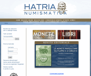 hatrianumismatica.com: Home
Hatria Numismatica ,numismatica, monete antiche, medievali e moderne italiane da collezione, libri di Numismatica