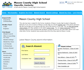 masoncountyhighschool.org: Mason County High School
Mason County High School is a high school website for Mason County alumni. Mason County High provides school news, reunion and graduation information, alumni listings and more for former students and faculty of Mason County High in Maysville, Kentucky