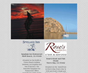 roseslanding.com: Spyglass Inn Restaurant | Roses Landing
Spyglass Inn Restaurant offers magnificent views of the Pacific Ocean in beautiful Pismo Beach California