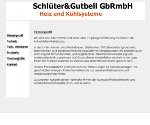 schlueter-gutbell.com: Schlüter & Gutbell GbRmbH - Heiz und Kühlsysteme
Heiz- und Khlsysteme fr den Maschin- und Anlagenbau. Beratung, Planung und Konstruktion.