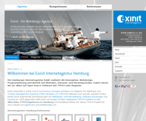 exinit.de: Webdesign Hamburg Typo3 Agentur // Exinit Internetagentur Hamburg
Webdesign Hamburg mit TYPO3. Die Hamburger Internetagentur Exinit bietet Webdesign und die Programmierung von Websites mit Open Source Software wie TYPO3 und Magento.