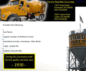 fordsredimix.com: Ford's Redi-Mix :: Ladson, South Carolina :::: Charleston, South Carolina
Fords Redi Mix provides the concrete in the lowcountry.  Largest fleet of trucks available covering over the south east of South Carolina.