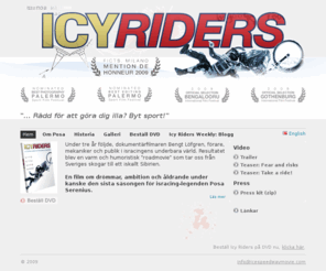 iceracingmovie.com: Icy Riders | 
Hem
Icy Riders is a film about men who, for the love of their sport, do strange things together. A warm and humorisitc roadmovie that takes us from rural Sweden to freezing cold Siberia.