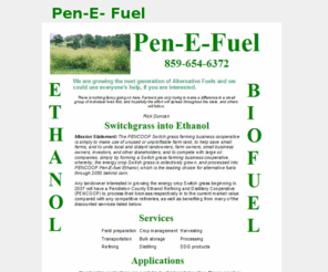 pen-e-fuel.com: Pen E Fuel
PENCOOP Switch Grass farming business cooperative, whereby, the crop Switchgrass is collectively grown, and processed into PENCOOP Pen-E-Fuel Ethanol, which is yhe leading choice of alternative fuels through 2050 behind corn.