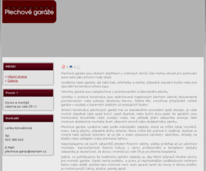 plechove-garaze.com: Plechové garáže
Plechové garáže jsou vítaným doplňkem u rodinných domů, kde mohou sloužit pro parkování auta nebo jako příruční malý sklad.