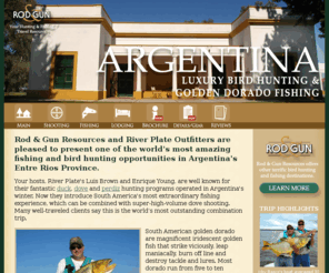 lazonadoradofishing.com: La Zona Argentina High-Volume Dove, Pigeon, and Perdiz shooting   Golden Dorado Fishing
Super high-volume dove hunting, shooting for wild pigeons over decoys, perdiz hunting over bird dogs and extraordinary golden dorado fishing in one of the world’s most exclusive fishing enviroments… La Zona! Guests will enjoy luxurious accommodations, the finest in cuisine and Argentine wines, and the premiere service.