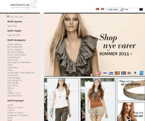 musthaves.dk: must haves.dk, high fashion netshop, Shop online, modetøj, must haves, shopping, tøj, netbutik, køb online, clothing, mode, tilbud, must have Forside
Shop online the latest must haves/fashions from By Malene Birger, DAY Birger Et Mikkelsen, Heartmade, Humanoid, Bruuns Bazaar, Sophia Costas, Custommade, Julie Sandlau, Tusnelda Bloch, Carré, Graumann and Månestråle.