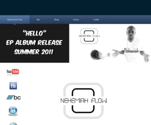 nehemiahflow.com: - Nehemiah Flow
The revolution of Hip Hop; music for the soul aka "First Class Flowetry" 