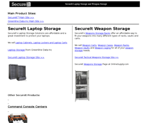 onlinesupply.com: Laptop Storage, Laptop Storage Carts, Laptop Storage Cabinet, Weapon Racks, Weapons Racks, Weapons Storage, Profile Console, Contour Console, Command Consoles
Laptop Storage, Laptop Cabinet, Laptop Locker, Laptop Lockers, Weapon Storage, Weapons Racks, Small Arms Racks, Command Consoles, Profile Console, Contour Consoles