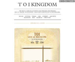 toikingdom.com: T O I Kingdom
☂ We built this place with our dreams and wishes. see us travel with music, thoughts and such to nevermore. ☁