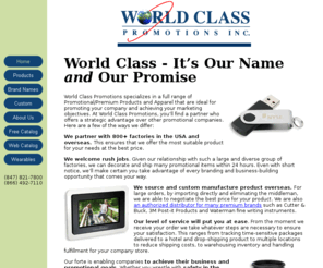 worldclasspromo.com: Welcome to Worldclass Promotions, Inc.
World Class Promotions specializes in a full range of Premium Products and Apparel that are ideal for  promoting your company and achieving your marketing objectives.