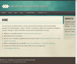 grahamandassociates.com: Graham & Associates - Discount Cemetery Property Resales: Graves, Crypts, Niches
Graham and Associates, Cemetery Property Resales: Discount Broker offering to buy, list and sell graves, niches, crypts in Southern California cemeteries